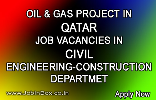 Oil and Gas Project in Qatar | Vacancies in Civil Engineering Department