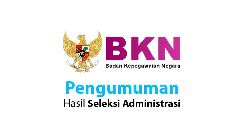 CPNS BKN: Pengumuman Hasil Seleksi Administrasi