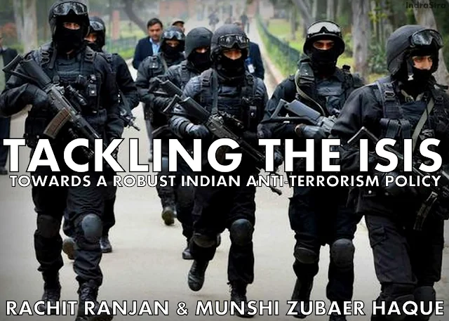 FEATURED | Tackling the ISIS: Towards a Robust Indian Anti-Terrorism Policy by Rachit Ranjan and Munshi Zubaer Haque