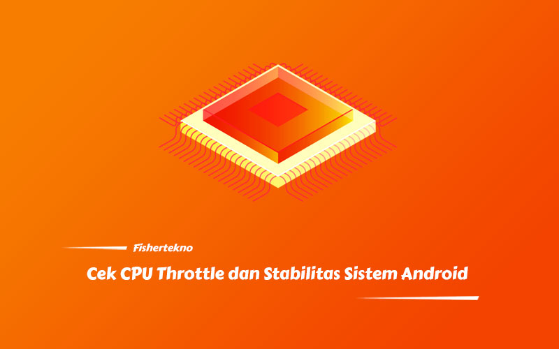 Cara Cek CPU Throttle dan Stabilitas Sistem HP Android