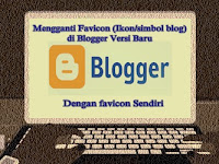 Mengganti Favicon (Ikon/simbol blog)di Blogger Versi Baru 