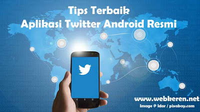 Tips Terbaik Aplikasi Twitter Android Resmi
