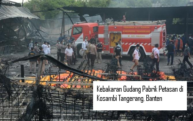 5w1h Berita Kebakaran Gudang Pabrik Petasan Di Kosambi