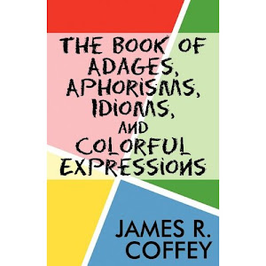 The Book of Adages, Aphorisms, Idioms, and Colorful Expressions