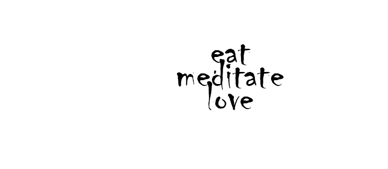 eat meditate love