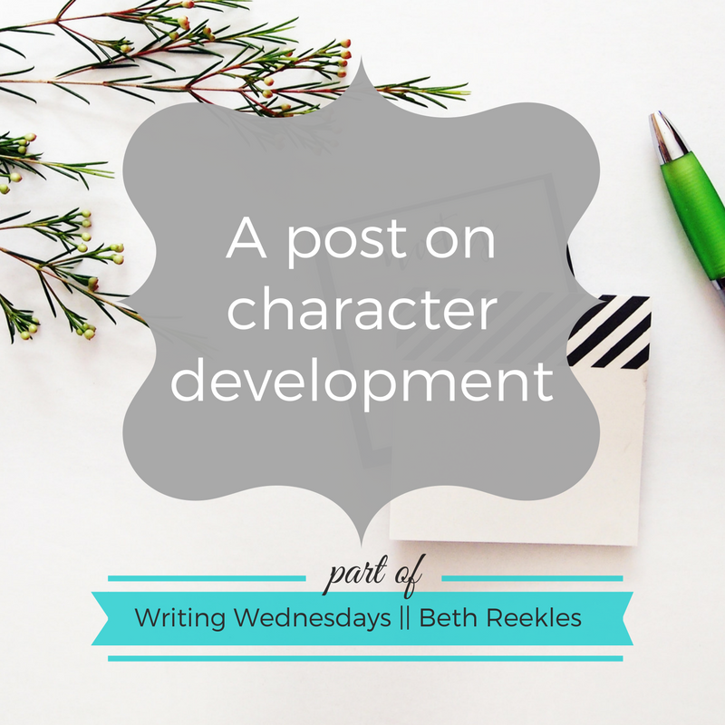 A post on character development - Writing Wednesdays - beth reekles How do you deal with character development in your writing? I share a few thoughts in this post.