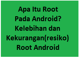 Kelebihan dan kekurangan root serta resiko root