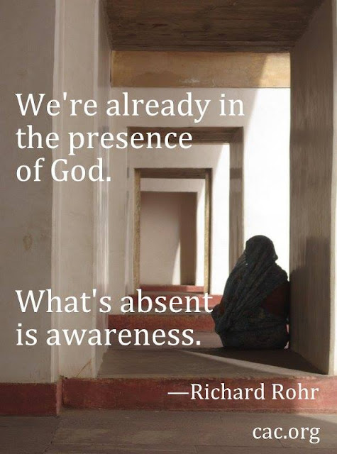 We’re already in the presence of God. What’s absent is awareness