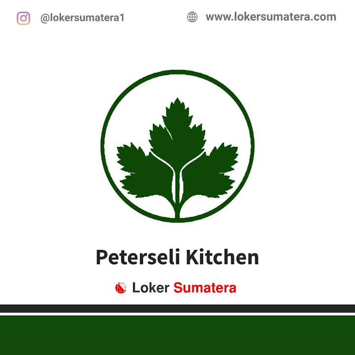 Loker Pekanbaru | Lowongan Kerja Pekanbaru, Peterseli Kitchen sebagai Cashier, Waiters/ Server, Cook Helper, Steward Loker Pekanbaru | Lowongan Kerja Pekanbaru, Peterseli Kitchen sebagai Cashier, Waiters/ Server, Cook Helper, Steward