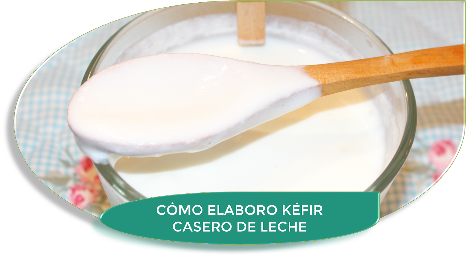 CÓMO ELABORO KÉFIR CASERO DE LECHE {PASO A PASO}