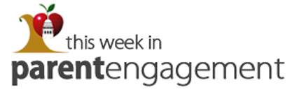 This Week in Parent Engagement