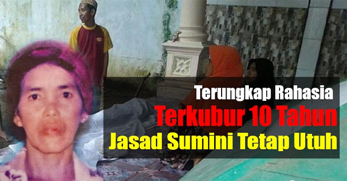 Keluarga Ungkap Rahasia Jasad Sumini Tetap Utuh Meski Telah Terkubur 10 Tahun, Subhanallah Ternyata Karena Rutin Mengamalkan Ini....