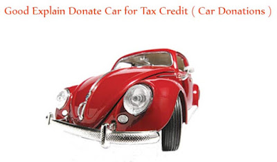 Good Explain Donate Car for Tax Credit ( Car Donations ) Good Explain Donate Car for Tax Credit ( Car Donations )