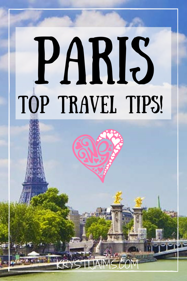 P A R I S | Top Travel Tips! | Krysti Jaims