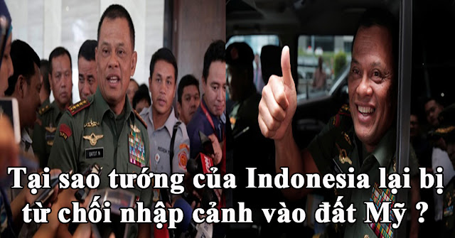 Tại sao tướng của Indonesia lại bị từ chối nhập cảnh vào đất Mỹ ? Tại sao tướng của Indonesia lại bị từ chối nhập cảnh vào đất Mỹ ?
