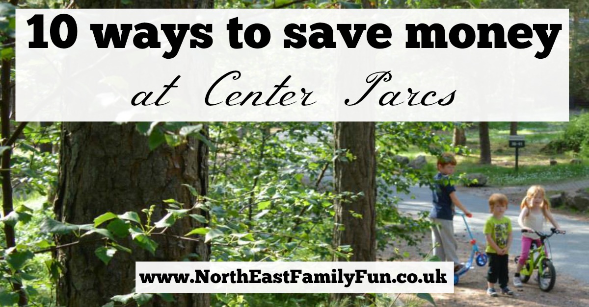10 ways to save money at Center Parcs North East Family Fun