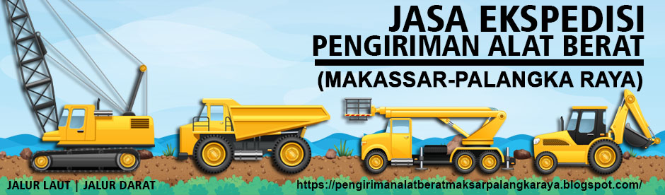 JASA EKSPEDISI PENGIRIMAN ALAT BERAT MAKASSAR KE PALANGKA RAYA KALIMANTAN TENGAH