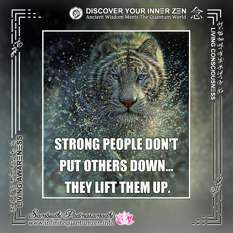 Strong people don't put others down, they lift them up - Infinite Quantum Zen, Success Life Quotes