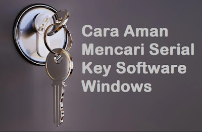 Cara Aman Mencari Serial Key Segala Macam Software Windows 2020