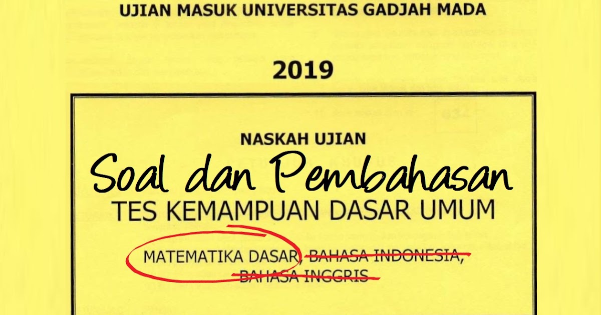 Soal Dan Pembahasan Tkdu Matematika Dasar Um Ugm Tahun 2019 Kode 634 Defantri Com Soal Dan Pembahasan Tkdu Matematika Dasar Um Ugm Tahun 2019 Kode 634 Defantri Com