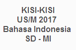 Bahasa Indonesia, Kisi Kisi Ujian Sekolah/Madrasah 2017 SD-MI