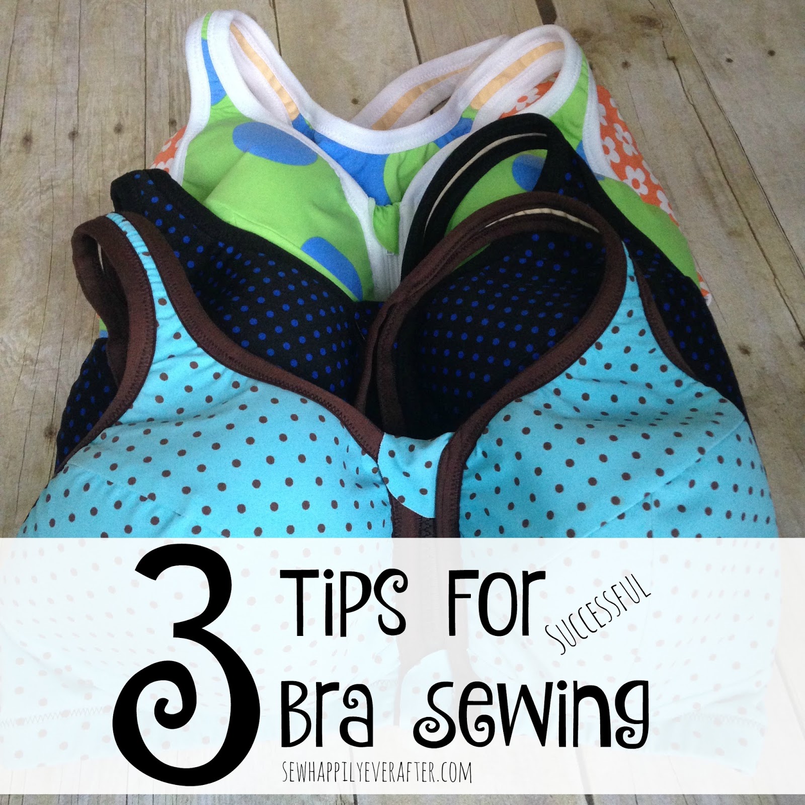 Sew Happily Ever After: 3 Tips for Successfully Sewing A Bra