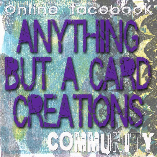 Come join Anything but a Card Creations Facebook group!