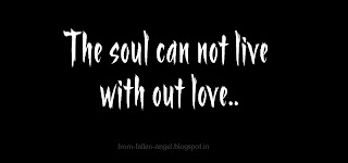 The soul can not live with out love..