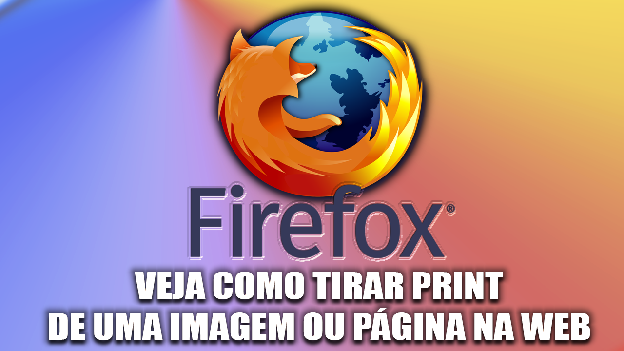 Mozilla Firefox Veja como tirar print de uma imagem ou