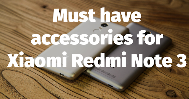 best accessories for xiaomi redmi note 3