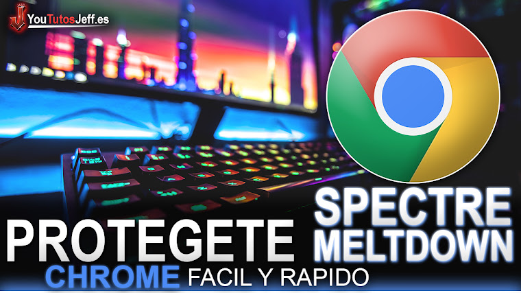 Como Protegerse de Meltdown y Spectre en Chrome - Fácil