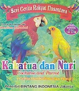  Seri Cerita Rakyat Nusantara – Kakatua dan Nuri, Cockatoo and Parrot (Cerita Dari Kalimantan Timur) – Bilingual Full Collor