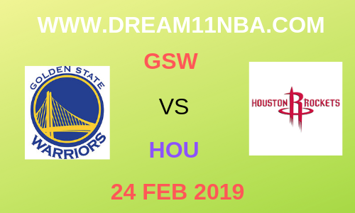 GSW vs HOU Dream11nba 24 Feb 2019 Preview , Probable Players , News