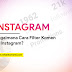 Bagaimana Cara Filter Komen Di Instagram?