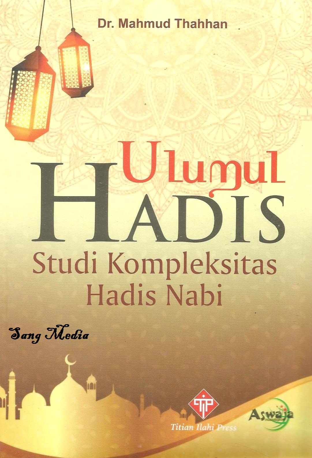 Toko Buku Sang Media ULUMUL HADIS STUDI KOMPLEKSITAS HADIS NABI