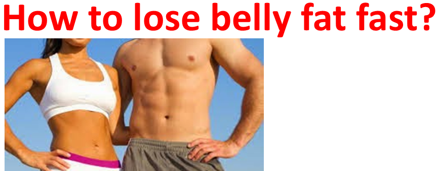 How to lose belly fat fast?