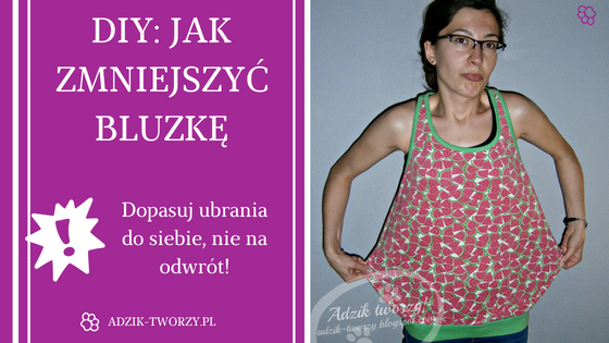 Jak zmniejszyć za luźną bluzkę lub top DIY - Blog Adzik-tworzy.pl