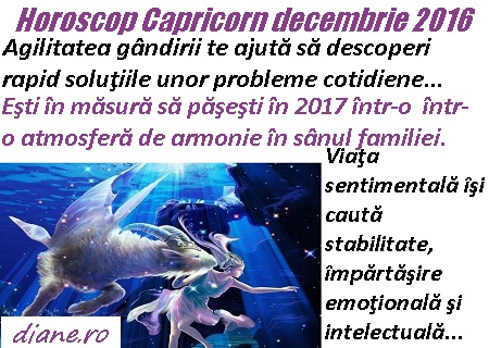 Horoscop Capricorn Decembrie 2016 Diane Ro