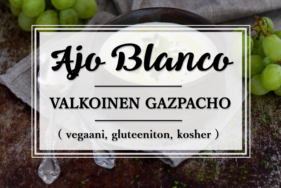 Ajo Blanco_valkoinen gazpacho_gluteeniton_vegaani_kosher_tapas_Andalusian Auringossa_ruokablogi