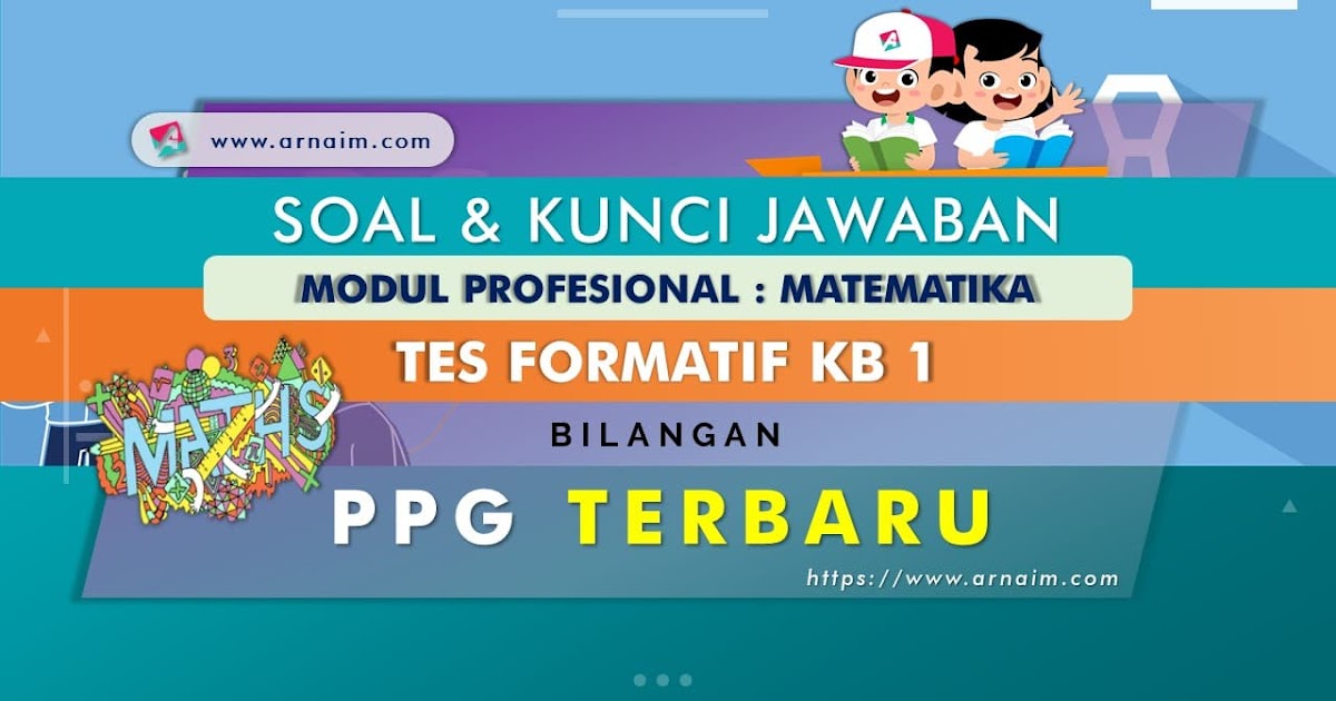 Soal Dan Kunci Jawaban Tes Formatif Modul Matematika Kb 1 Ppg Terbaru Arnaim Com