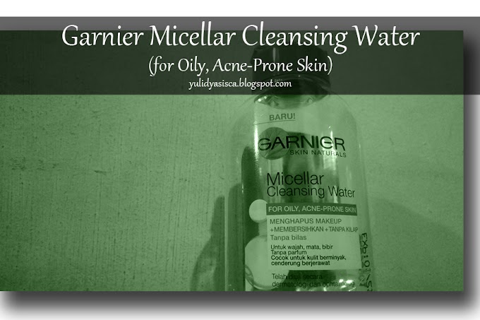 [Review] Garnier Micellar Cleansing Water (for Oily, Acne-Prone Skin)