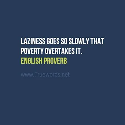 Laziness goes so slowly that poverty overtakes it