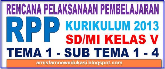 RPP SD/MI KELAS 5 TEMA I SUBTEMA 1 - 4 KURIKULUM 2013 