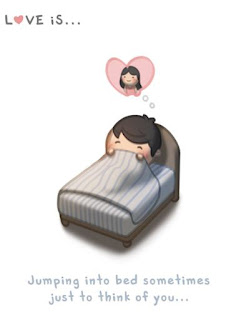 love Is jumping into bed sometimes just to think of you