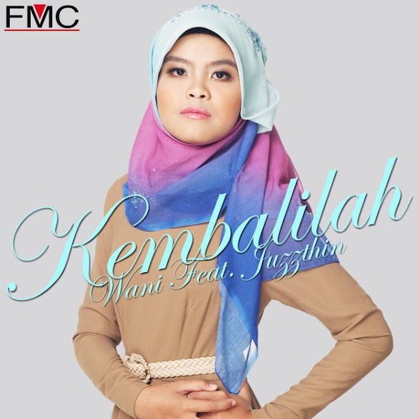 Lirik Kembalilah - Wani feat. Juzzthin Lirik Kembalilah - Wani feat. Juzzthin