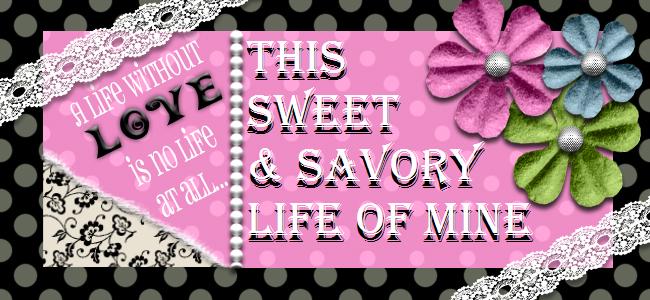 Sweet & Savory Life of Mine