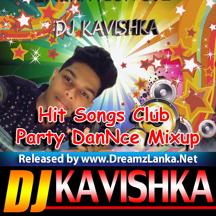 Hit Songs Club Party DanNce Mixtape DJ Kavishka Rangana