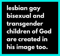 The text "lesbian gay bisexual and transgender children of God are created in his image too."
