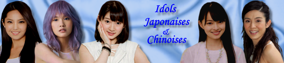              Idols japonaises et chinoises