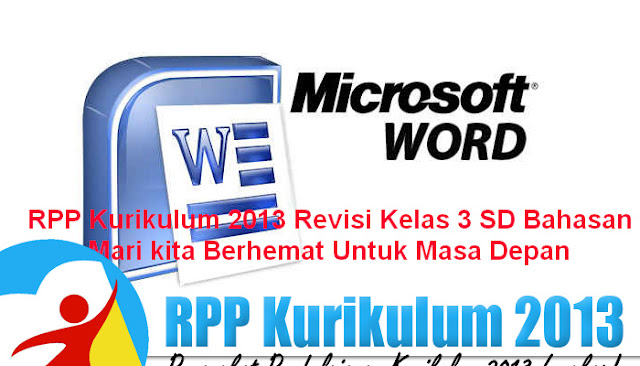 RPP Kurikulum 2013 Revisi Kelas 3 SD Bahasan Mari kita Berhemat Untuk Masa Depan RPP Kurikulum 2013 Revisi Kelas 3 SD Bahasan Mari kita Berhemat Untuk Masa Depan